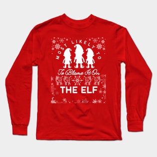 Most likely to blame it on the elf Long Sleeve T-Shirt